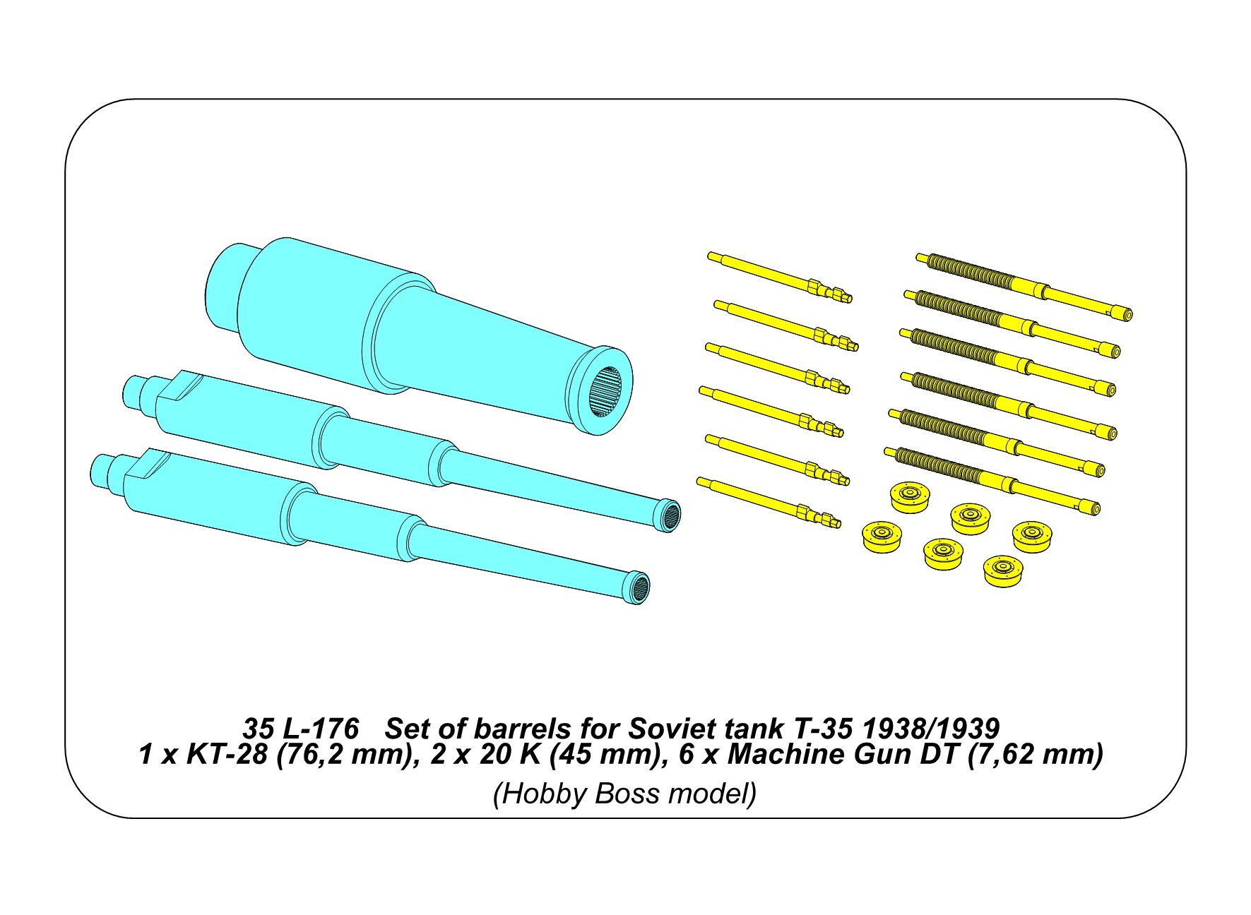 ABR-35-L-176  Дополнения для  Set of barrels for Soviet tank T-35 1938/1939 1 x KT-28 (76,2 mm), 2 x 20 K (45 mm), 6 x Machine Gun DT (7,62 mm) для Hobby Boss 1/35